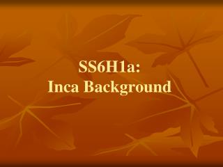 SS6H1a: Inca Background
