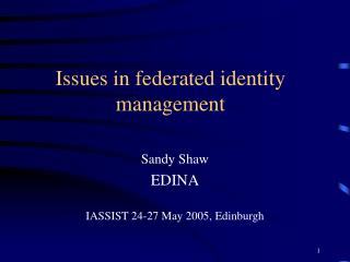 Issues in federated identity management