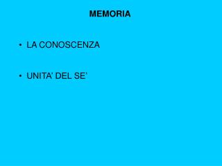 MEMORIA LA CONOSCENZA UNITA’ DEL SE’