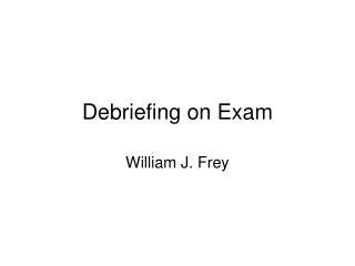 Debriefing on Exam