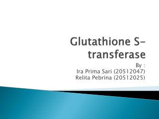 Glutathione S- transferase