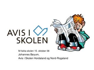 M-fakta-skolen 15. oktober 08 Johannes Bøyum, Avis i Skolen Hordaland og Nord-Rogaland