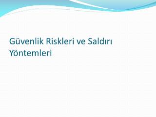 Güvenlik Riskleri ve Saldırı Yöntemleri