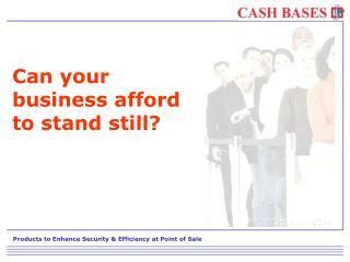 Can your business afford to stand still?