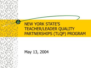 NEW YORK STATE’S TEACHER/LEADER QUALITY PARTNERSHIPS (TLQP) PROGRAM