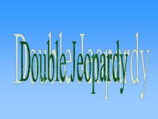 Double Jeopardy