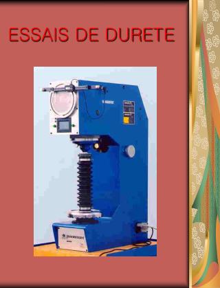 ESSAIS DE DURETE