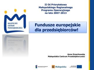 Anna Orzechowska Małopolskie Centrum Przedsiębiorczości