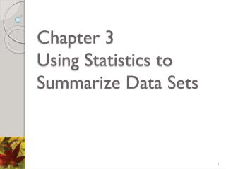Chapter 3 Using Statistics to Summarize Data Sets