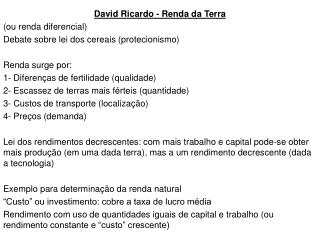 David Ricardo - Renda da Terra (ou renda diferencial) Debate sobre lei dos cereais (protecionismo)