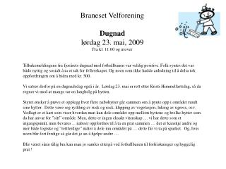 Braneset Velforening Dugnad lørdag 23. mai, 2009 Fra kl. 11:00 og utover