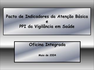 Pacto de Indicadores da Atenção Básica e PPI da Vigilância em Saúde