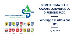 COME IL TEMA DELLE CADUTE COINVOLGE LA DIREZIONE SACD ------- Pomeriggio di riflessione PIPA