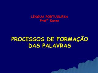 LÍNGUA PORTUGUESA Profª Karen