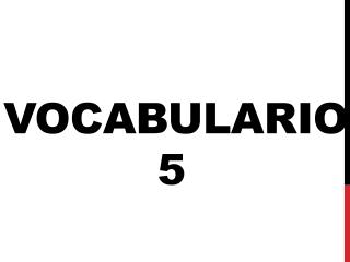 Vocabulario 				 5