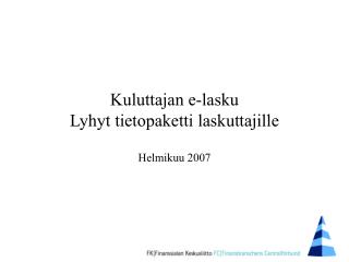 Kuluttajan e-lasku Lyhyt tietopaketti laskuttajille