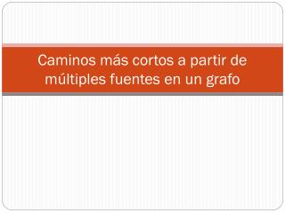 Caminos más cortos a partir de múltiples fuentes en un grafo