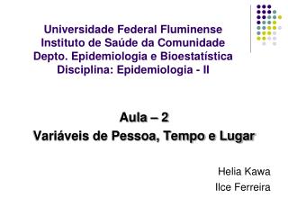 Aula – 2 Variáveis de Pessoa, Tempo e Lugar Helia Kawa Ilce Ferreira