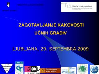 ZAGOTAVLJANJE KAKOVOSTI UČNIH GRADIV LJUBLJANA, 29. SEPTEMBRA 2009