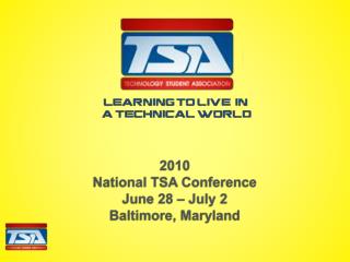 2010 National TSA Conference June 28 – July 2 Baltimore, Maryland