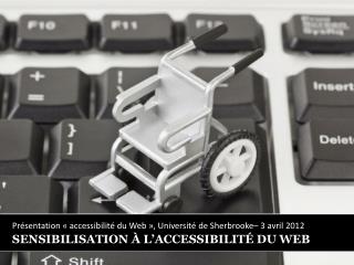 SENSIBILISATION À L’ACCESSIBILITÉ DU WEB