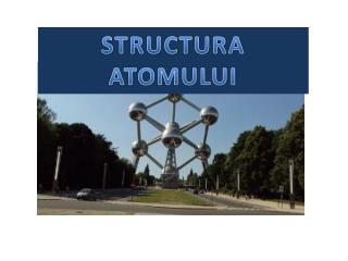STRUCTURA ATOMULUI