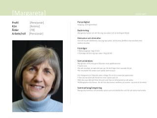 [ Margareta ] Profil	 [Pensionär] Kön 	 [Kvinna] Ålder 	 [70]