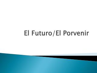 El Futuro/El Porvenir