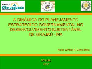 A DINÂMICA DO PLANEJAMENTO ESTRATÉGICO GOVERNAMENTAL NO DESENVOLVIMENTO SUSTENTÁVEL DE GRAJAÚ - MA