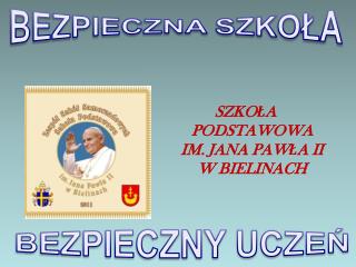 SZKOŁA PODSTAWOWA IM. JANA PAWŁA II W BIELINACH