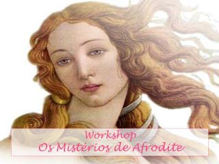 Workshop Os Mistérios de Afrodite