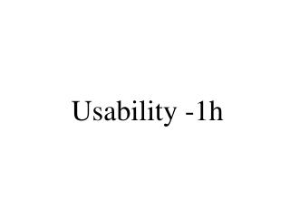 Usability -1h
