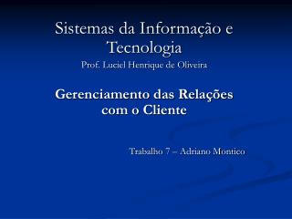Sistemas da Informação e Tecnologia Prof. Luciel Henrique de Oliveira