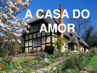 A CASA DO AMOR