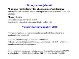 Terveydensuojelulaki • Yksilön / väestönterveyden ylläpitäminen/ edistäminen