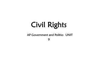 Civil Rights AP Government and Politics UNIT 9