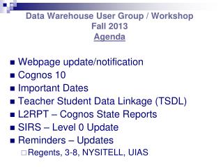 Data Warehouse User Group / Workshop Fall 2013 Agenda