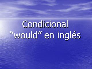 Condicional “would” en inglés