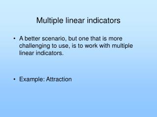 Multiple linear indicators