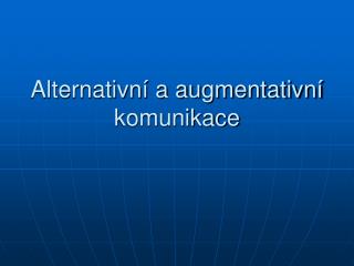 Alternativní a augmentativní komunikace