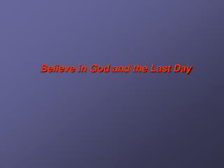 Believe in God and the Last Day