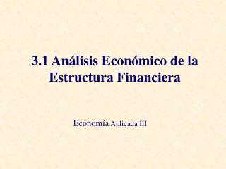 3.1 Análisis Económico de la Estructura Financiera
