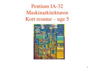Pentium IA-32 Maskinarkitekturen Kort resume – uge 5