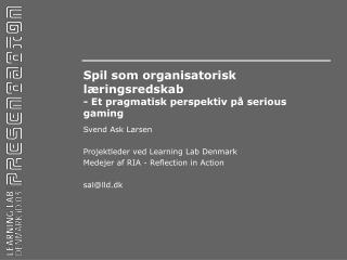 Spil som organisatorisk læringsredskab - Et pragmatisk perspektiv på serious gaming