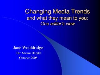 Changing Media Trends and what they mean to you: One editor’s view