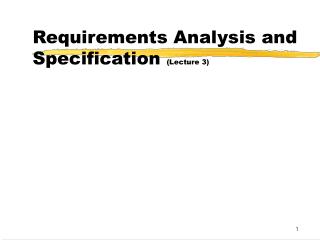 Requirements Analysis and Specification (Lecture 3)