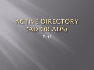 Active Directory (AD or ADS)