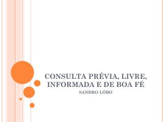 CONSULTA PRÉVIA, LIVRE, INFORMADA E DE BOA FÉ