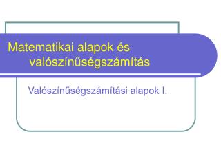 Matematikai alapok é s val ószínűségszámítás