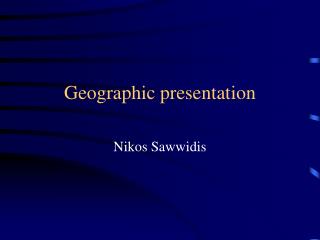 Geographic presentation